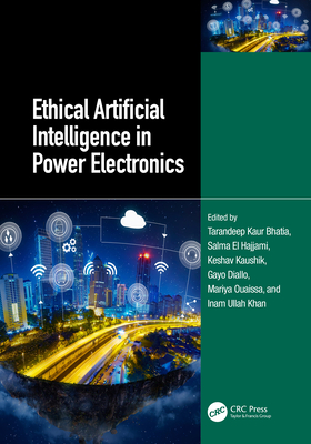 Ethical Artificial Intelligence in Power Electronics - Bhatia, Tarandeep Kaur (Editor), and Hajjami, Salma El (Editor), and Kaushik, Keshav (Editor)