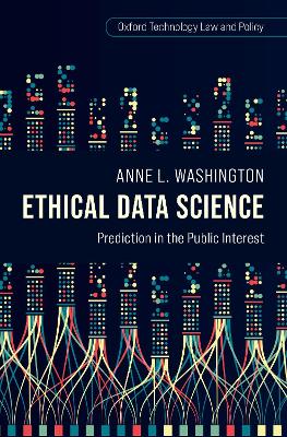 Ethical Data Science: Prediction in the Public Interest - Washington, Anne L