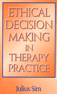 Ethical Decision Making in Therapy Practice