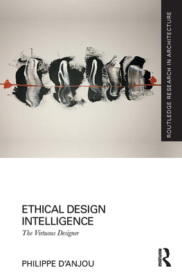 Ethical Design Intelligence: The Virtuous Designer - D'Anjou, Philippe