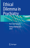 Ethical Dilemma in Psychiatry: Real Cases Scenario