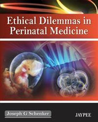 Ethical Dilemmas in Perinatal Medicine - Schenker, Joseph G