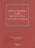 Ethical Dilemmas in the Practice of Law: Case Studies and Problems