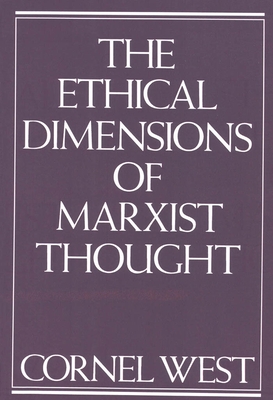 Ethical Dimensions of Marxist Thought - West, Cornel, Professor