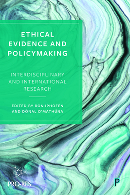 Ethical Evidence and Policymaking: Interdisciplinary and International Research - Iphofen, Ron (Editor), and O'Mathna, Dnal (Editor)