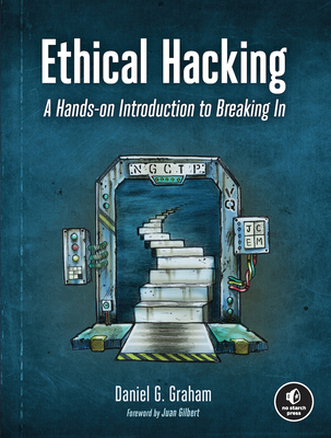 Ethical Hacking: A Hands-On Introduction to Breaking in - Graham, Daniel G