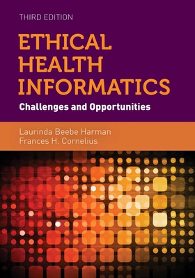 Ethical Health Informatics: Challenges and Opportunities - Harman, Laurinda Beebe, and Cornelius, Frances