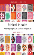 Ethical Health: Managing Our Moral Impulses