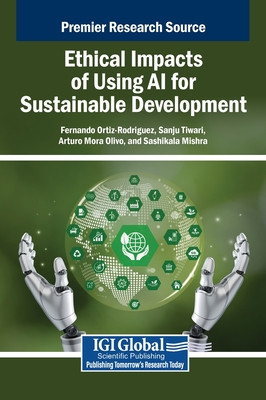 Ethical Impacts of Using AI for Sustainable Development - Ortiz-Rodriguez, Fernando (Editor), and Tiwari, Sanju (Editor), and Mora Olivo, Arturo (Editor)