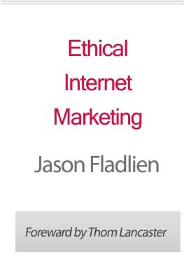Ethical Internet Marketing - Lancaster, Thom (Introduction by), and Fladlien, Jason