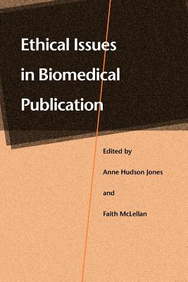 Ethical Issues in Biomedical Publication - Jones, Anne Hudson, Professor (Editor), and McLellan, Faith, Dr. (Editor)