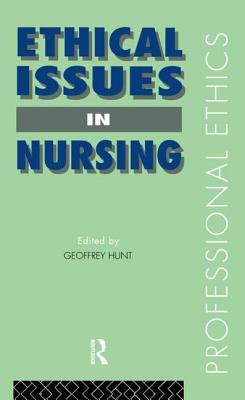 Ethical Issues in Nursing - Hunt, Geoffrey, Dr.