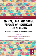 Ethical, Legal and Social Aspects of Healthcare for Migrants: Perspectives from the UK and Germany