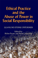 Ethical Practice and the Abuse of Power in Social Responsibility: Leave No Stone Unturned