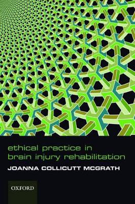 Ethical Practice in Brain Injury Rehabiliation - Collicutt McGrath, Joanna
