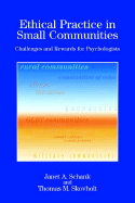 Ethical Practice in Small Communities: Challenges and Rewards for Psychologists