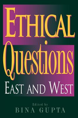 Ethical Questions: East and West - Gupta, Bina