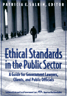 Ethical Standards in the Public Sector: A Guide for Government Lawyers, Clients, and Public Officials - Salkin, Patricia E