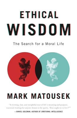Ethical Wisdom: The Search for a Moral Life - Matousek, Mark