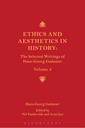 Ethics, Aesthetics and the Historical Dimension of Language: The Selected Writings of Hans-Georg Gadamer Volume II
