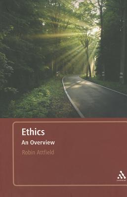 Ethics: An Overview - Attfield, Robin, Professor