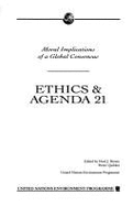 Ethics and Agenda 21: Moral Implications of a Global Consensus - Brown, Noel J