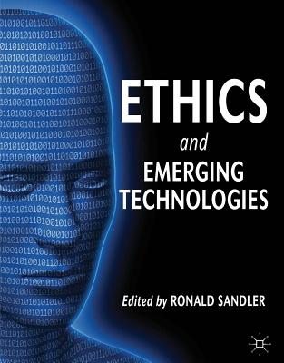 Ethics and Emerging Technologies - Sandler, Ronald (Editor)