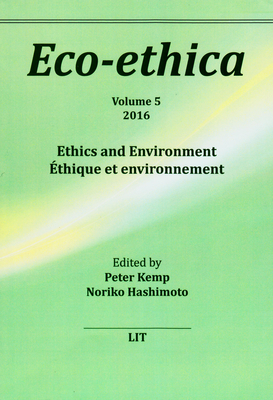 Ethics and Environment. Ethique Et Environnement: Volume 5 - Kemp, Peter (Editor), and Hashimoto, Noriko (Editor)