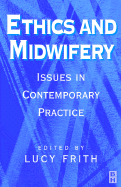 Ethics and Midwifery - Frith, Lucy (Editor)