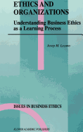 Ethics and Organizations: Understanding Business Ethics as a Learning Process