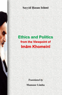 Ethics and Politics from the Viewpoint of Imam Khomeini