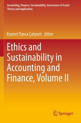 Ethics and Sustainability in Accounting and Finance, Volume II - aliyurt, Kiymet Tunca (Editor)