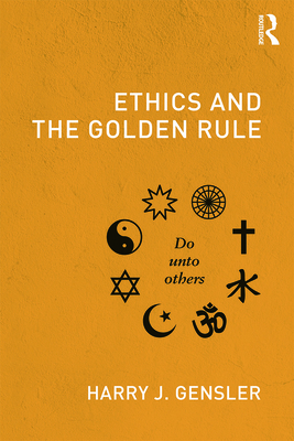 Ethics and the Golden Rule - Gensler, Harry J