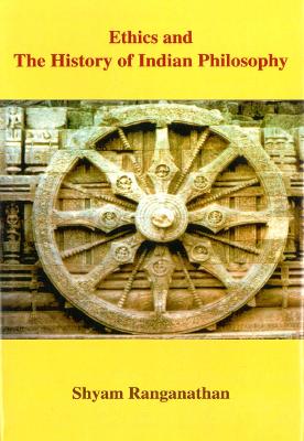 Ethics and the History of Indian Philosophy - Ranganathan, Shyam