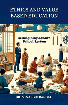 Ethics and Value Based Education: Reimagining Japan's School System - Dr Minakshi Bansal