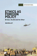 Ethics As Foreign Policy: Britain, The EU and the Other