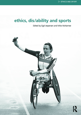 Ethics, Disability and Sports - Jespersen, Ejgil (Editor), and McNamee, Mike J. (Editor)
