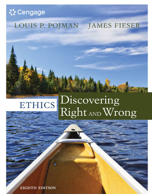 Ethics: Discovering Right and Wrong - Pojman, Louis, and Fieser, James