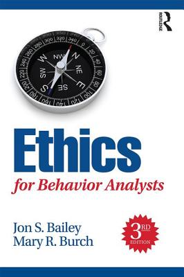 Ethics for Behavior Analysts - Bailey, Jon, and Burch, Mary