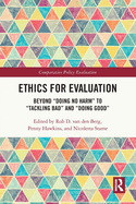 Ethics for Evaluation: Beyond "Doing No Harm" to "Tackling Bad" and "Doing Good"