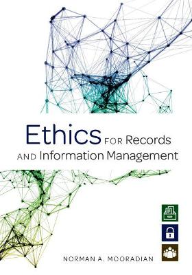 Ethics for Records and Information Management - Mooradian, Norman A