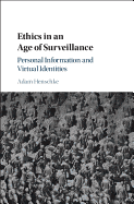 Ethics in an Age of Surveillance: Personal Information and Virtual Identities