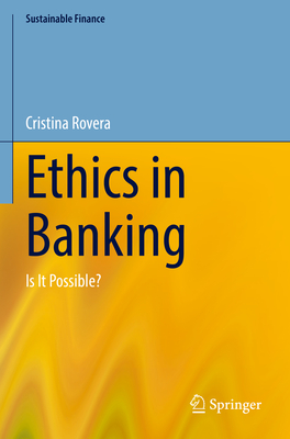 Ethics in Banking: Is It Possible? - Rovera, Cristina, and de Sury, Paul (Contributions by)