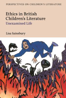 Ethics in British Children's Literature: Unexamined Life - Sainsbury, Lisa