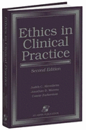 Ethics in Clinical Practice, Second Edition - Ahronheim, Judith C, and Moreno, Jonathan D, Professor, and Zuckerman, Connie