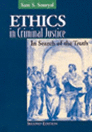 Ethics in Criminal Justice: In Search of the Truth - Souryal, Sam S