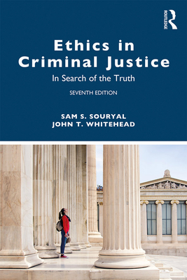Ethics in Criminal Justice: In Search of the Truth - Souryal, Sam S, and Whitehead, John T