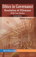 Ethics in Governance: Resolution of Dilemmas with Case Studies