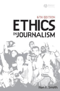 Ethics in Journalism 6e - Smith, Ron