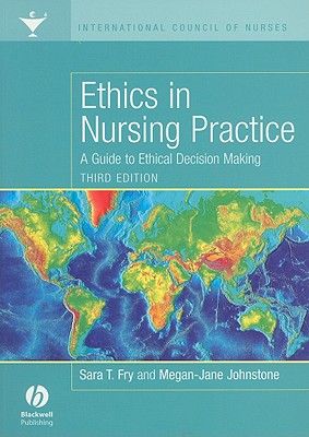 Ethics in Nursing Practice: A Guide to Ethical Decision Making - Fry, Sara T, and Johnstone, Megan-Jane, PhD, Ba, RN